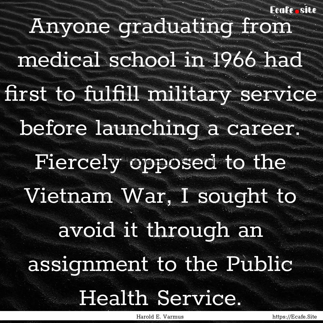 Anyone graduating from medical school in.... : Quote by Harold E. Varmus