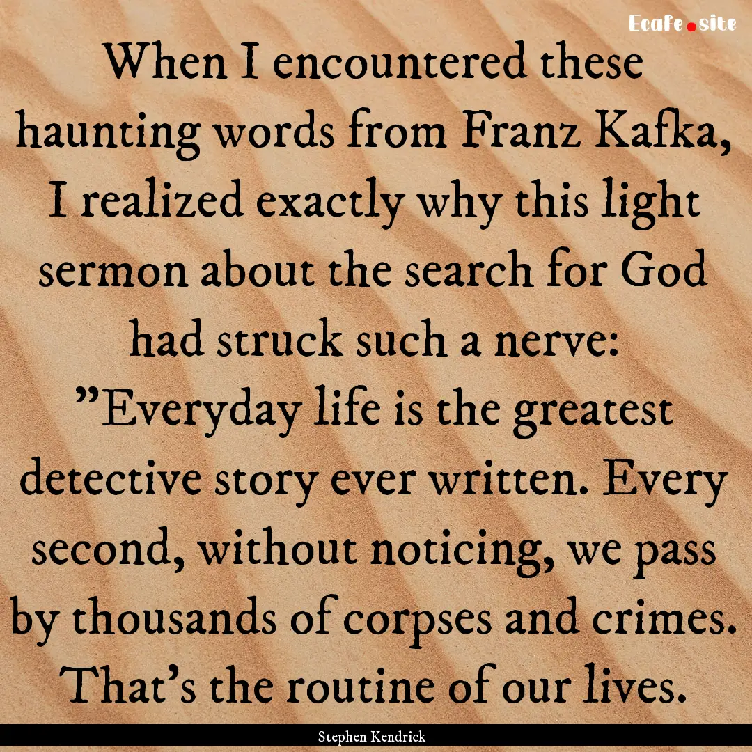 When I encountered these haunting words from.... : Quote by Stephen Kendrick