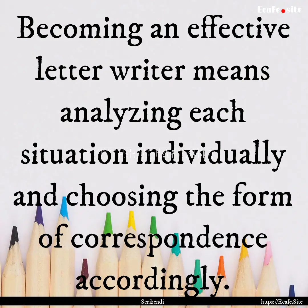 Becoming an effective letter writer means.... : Quote by Scribendi