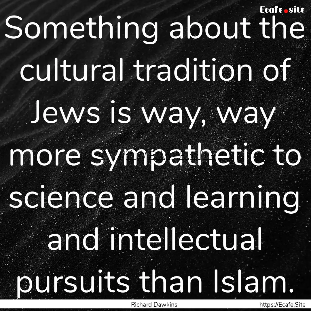 Something about the cultural tradition of.... : Quote by Richard Dawkins