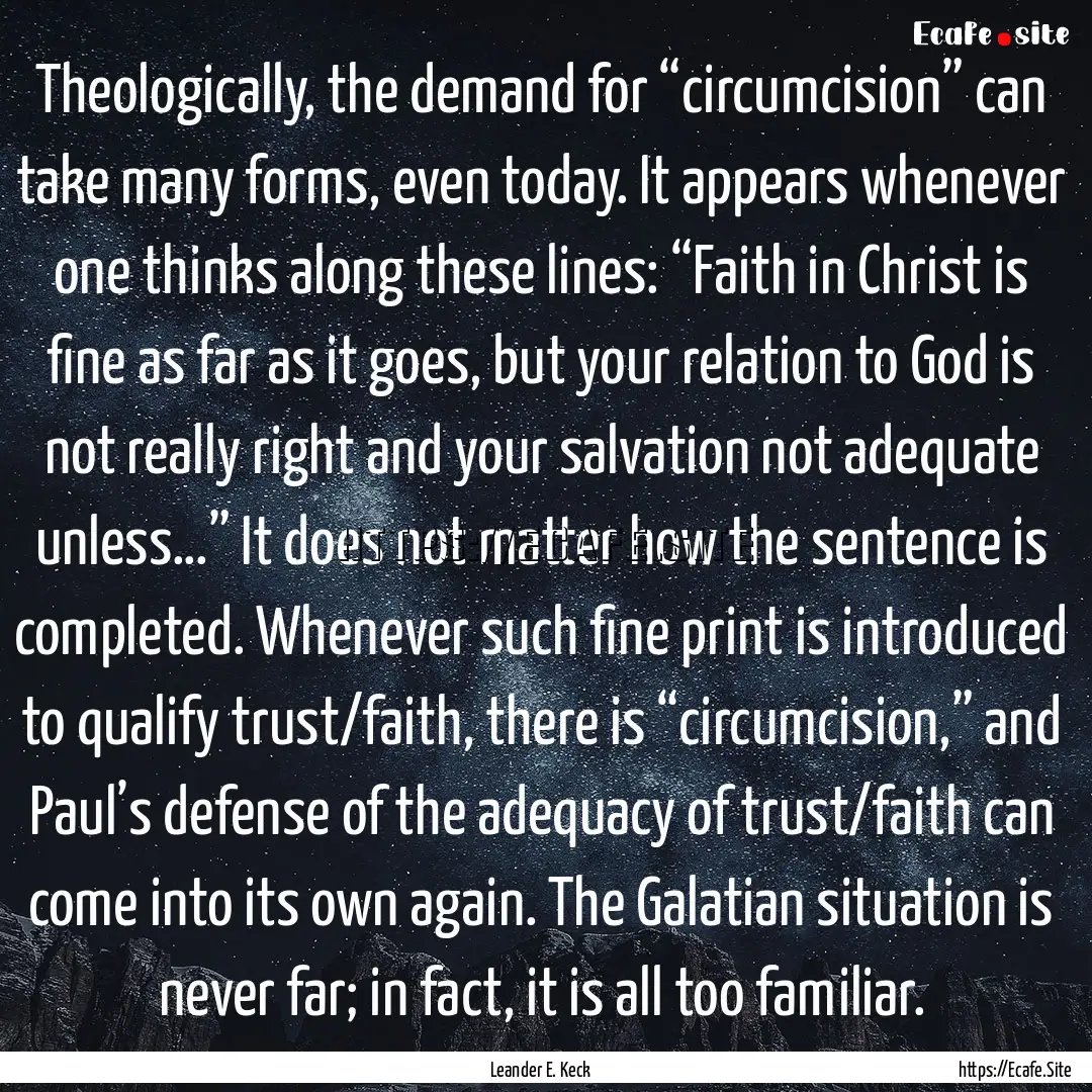 Theologically, the demand for “circumcision”.... : Quote by Leander E. Keck