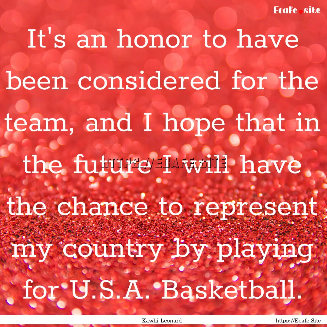 It's an honor to have been considered for.... : Quote by Kawhi Leonard