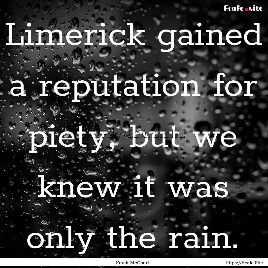 Limerick gained a reputation for piety, but.... : Quote by Frank McCourt