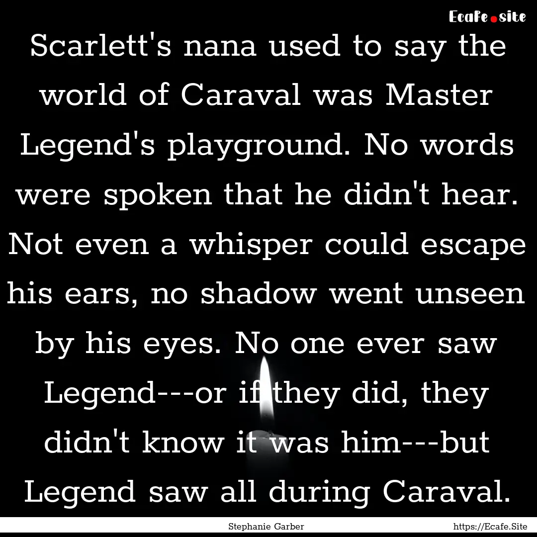 Scarlett's nana used to say the world of.... : Quote by Stephanie Garber