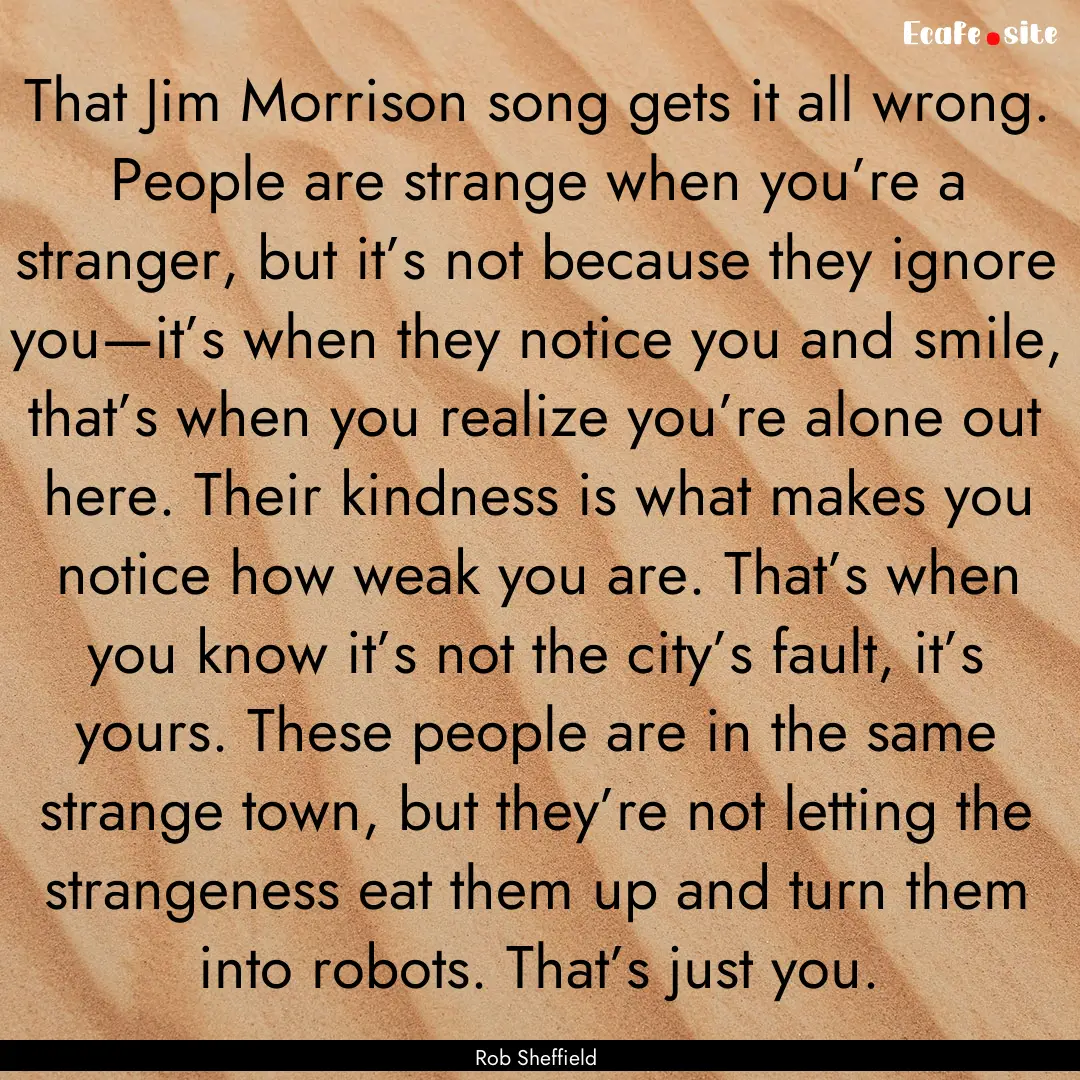 That Jim Morrison song gets it all wrong..... : Quote by Rob Sheffield