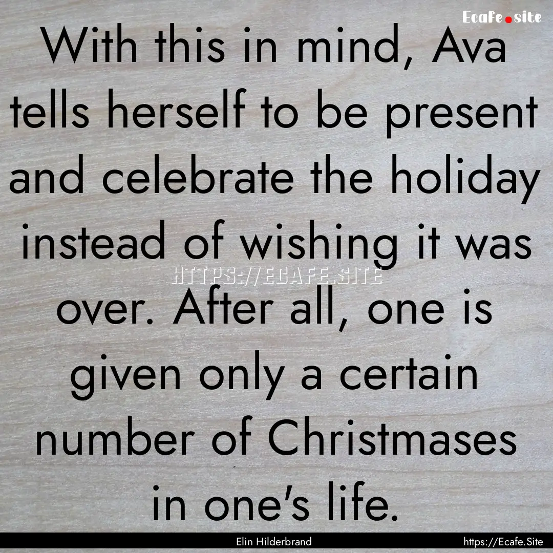 With this in mind, Ava tells herself to be.... : Quote by Elin Hilderbrand