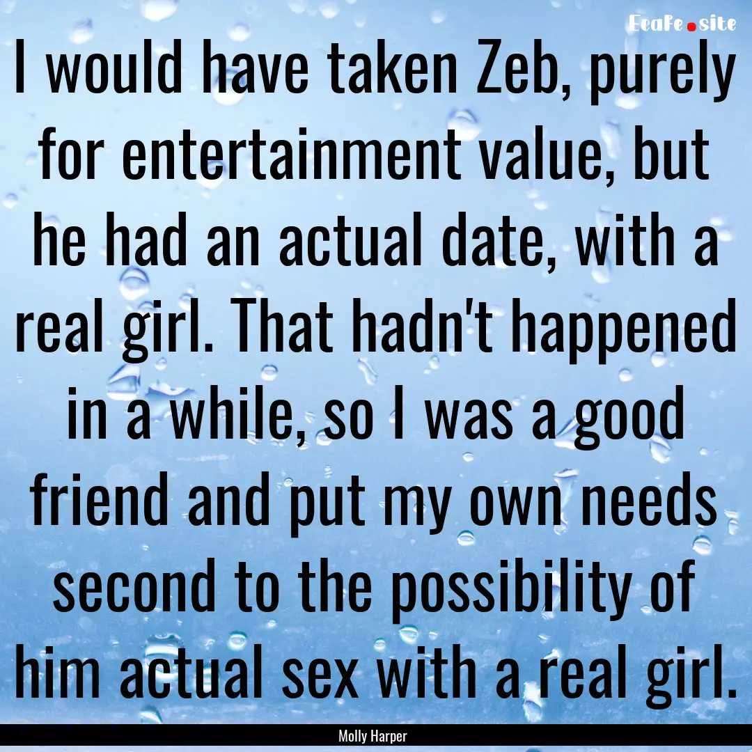 I would have taken Zeb, purely for entertainment.... : Quote by Molly Harper