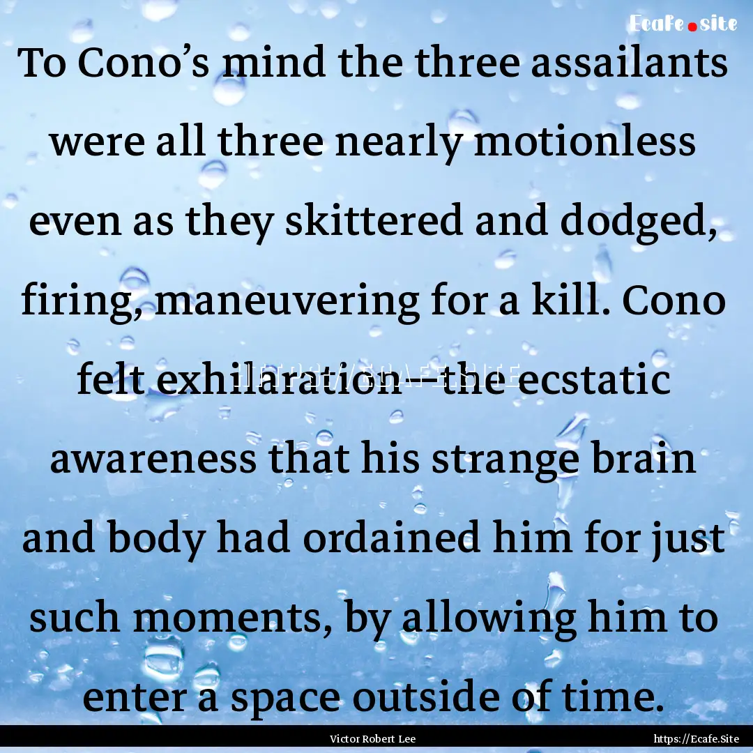 To Cono’s mind the three assailants were.... : Quote by Victor Robert Lee