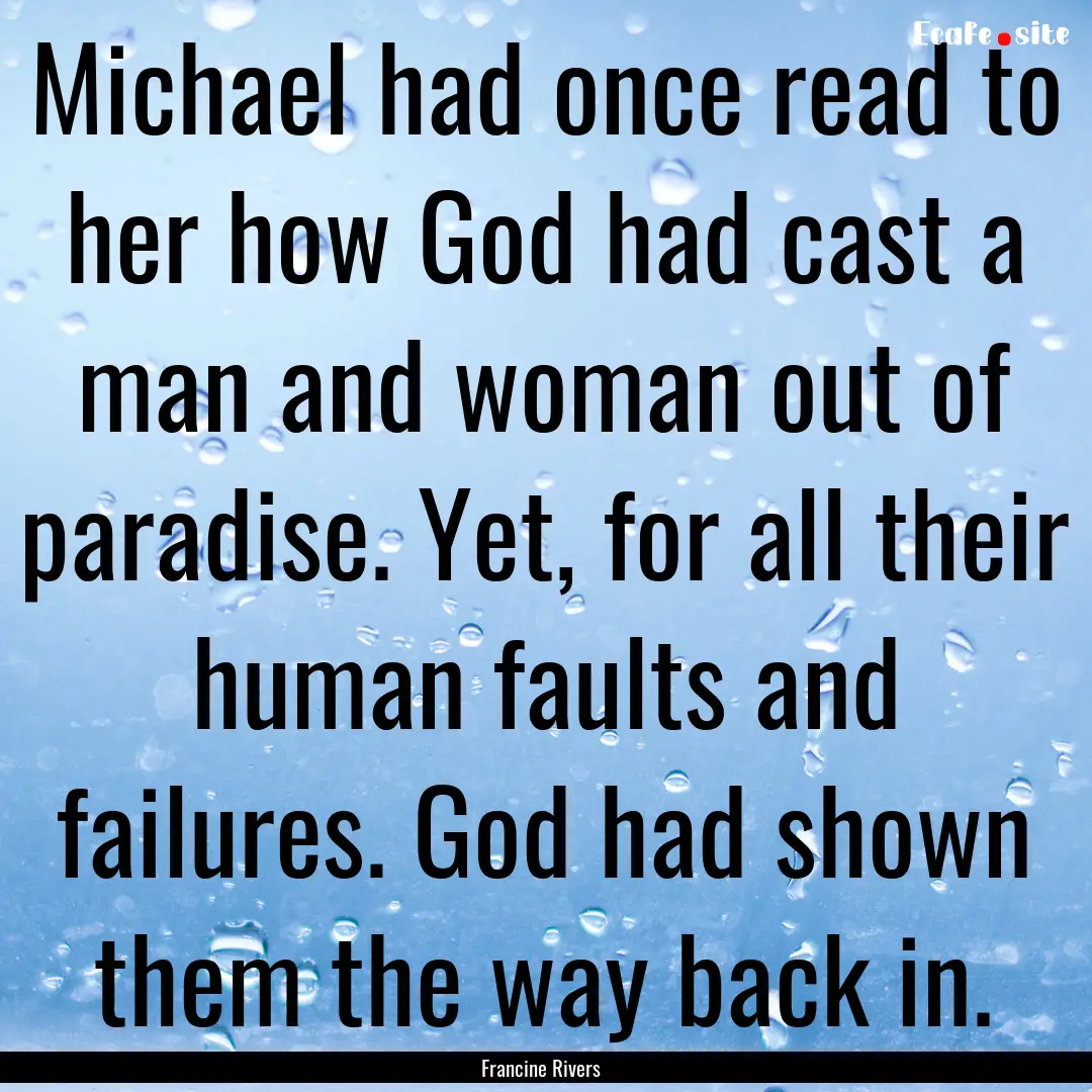 Michael had once read to her how God had.... : Quote by Francine Rivers