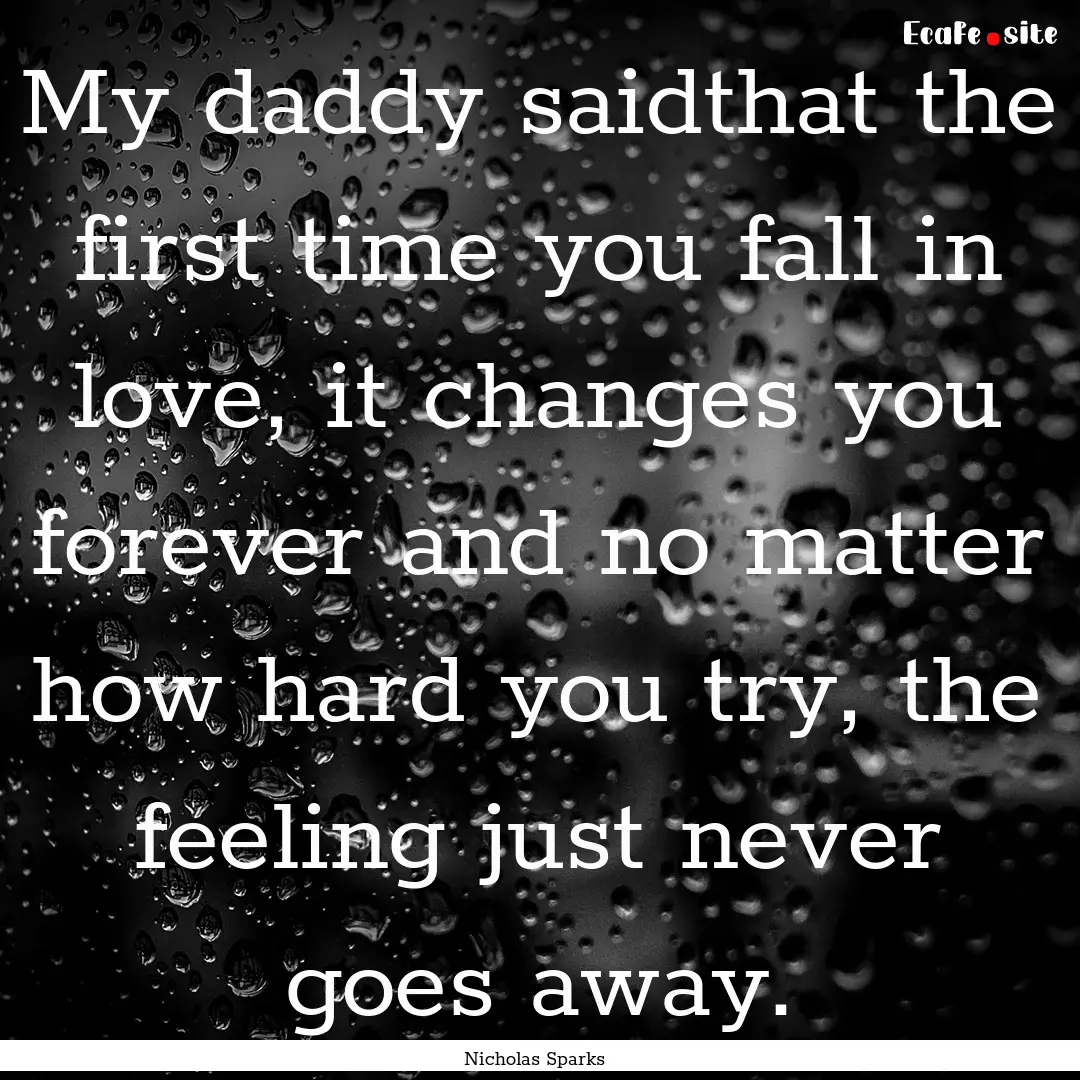 My daddy saidthat the first time you fall.... : Quote by Nicholas Sparks