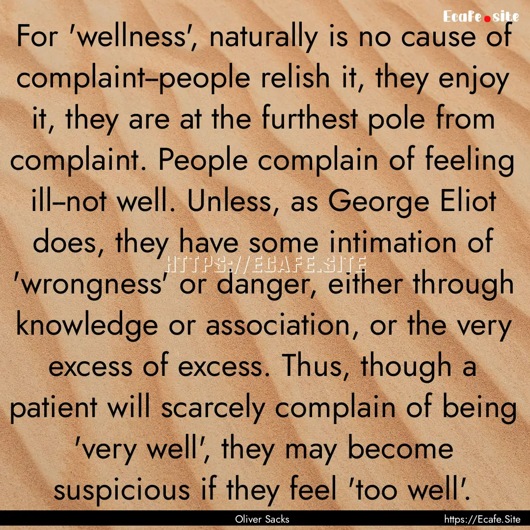 For 'wellness', naturally is no cause of.... : Quote by Oliver Sacks