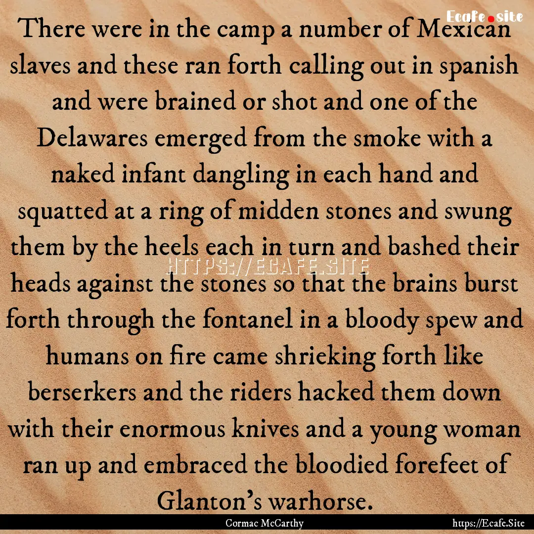 There were in the camp a number of Mexican.... : Quote by Cormac McCarthy