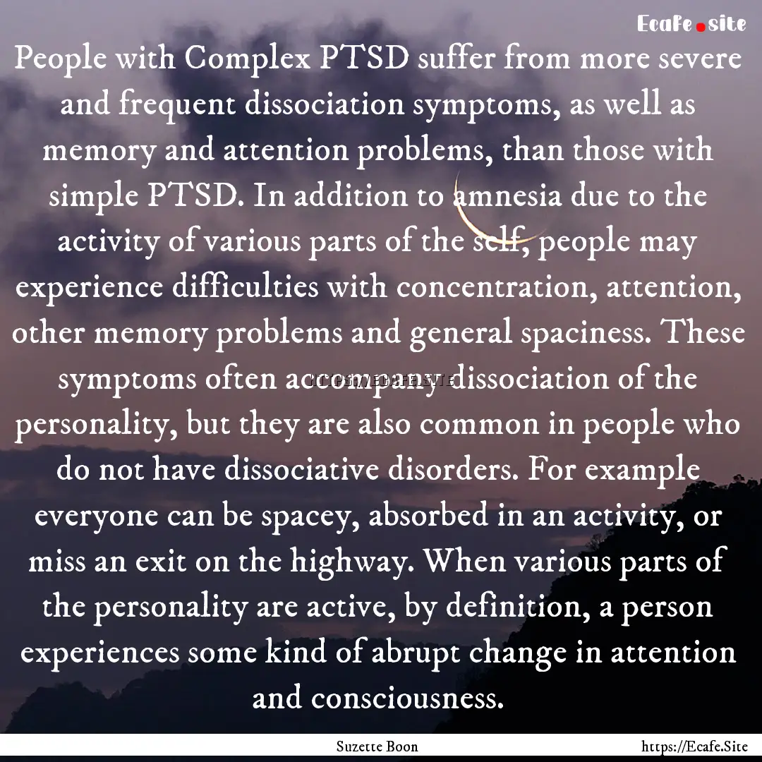 People with Complex PTSD suffer from more.... : Quote by Suzette Boon