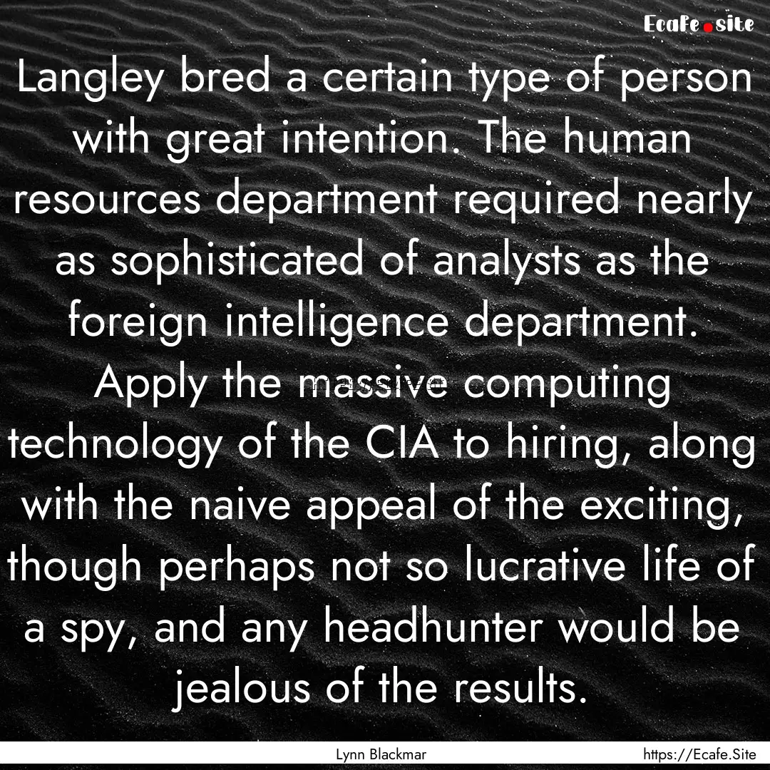 Langley bred a certain type of person with.... : Quote by Lynn Blackmar