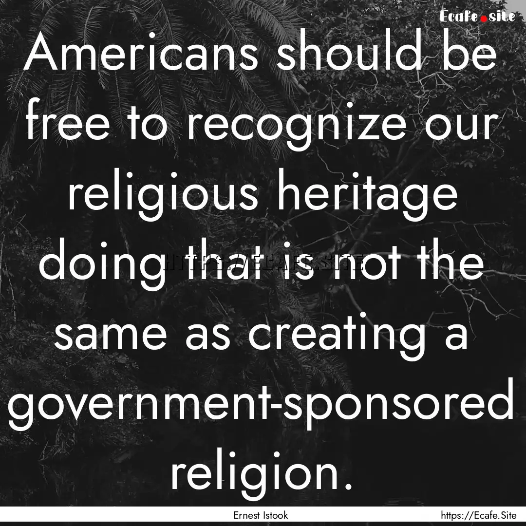 Americans should be free to recognize our.... : Quote by Ernest Istook