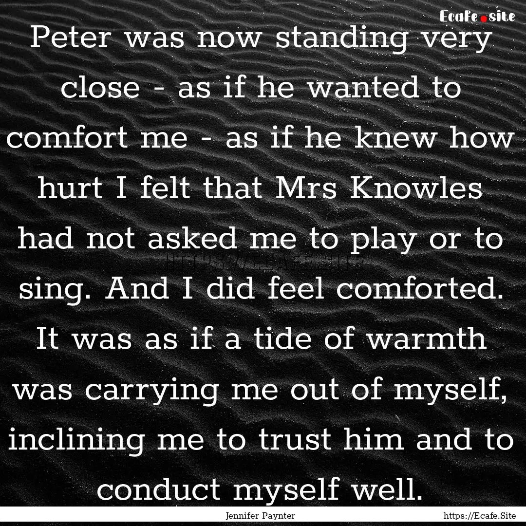 Peter was now standing very close - as if.... : Quote by Jennifer Paynter