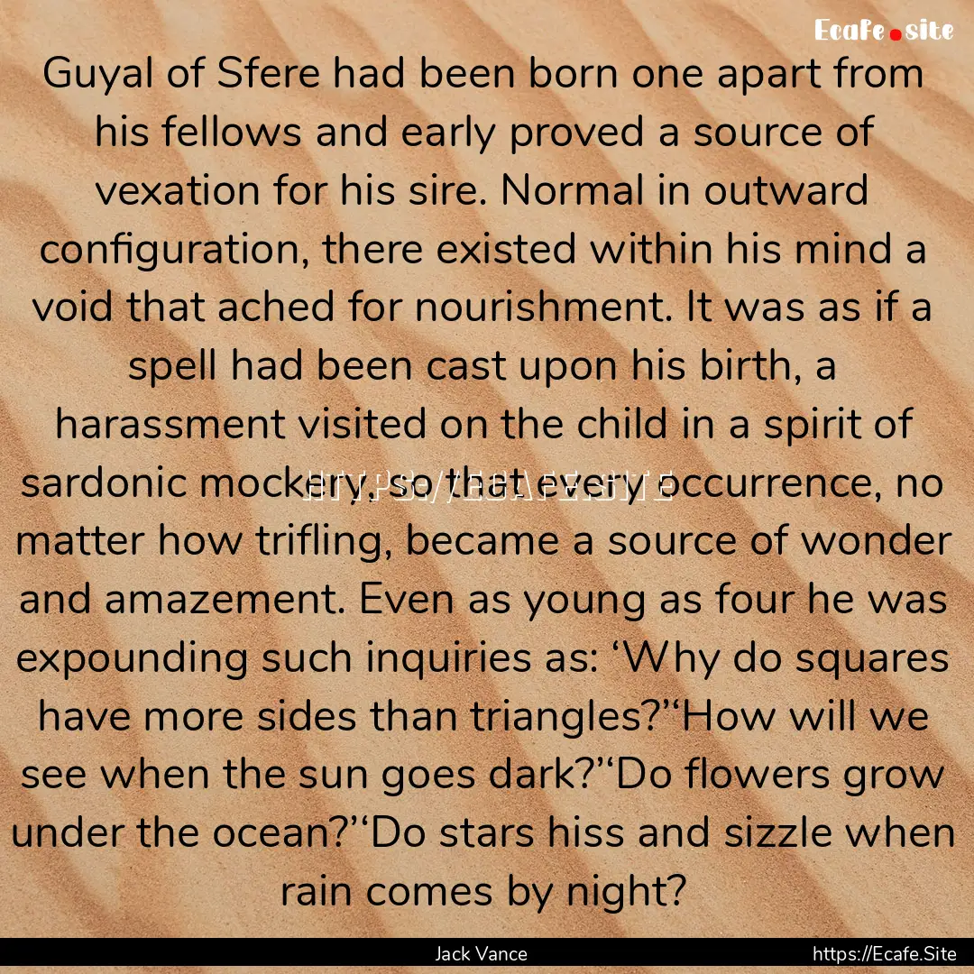 Guyal of Sfere had been born one apart from.... : Quote by Jack Vance