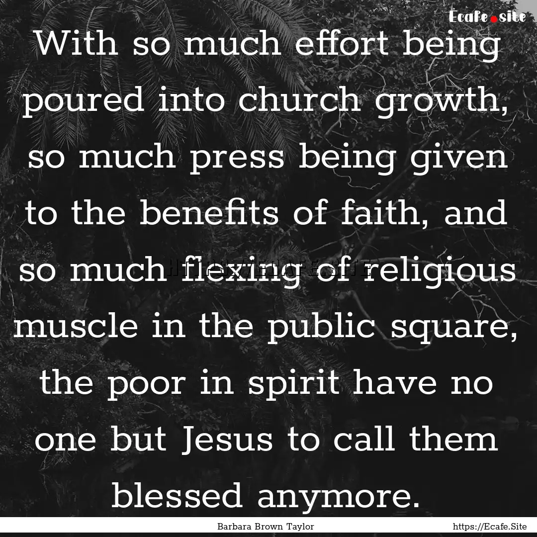 With so much effort being poured into church.... : Quote by Barbara Brown Taylor