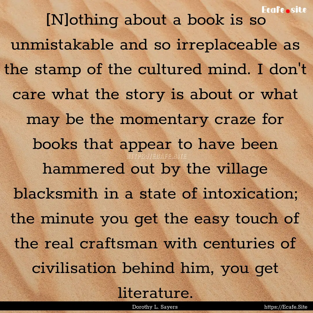 [N]othing about a book is so unmistakable.... : Quote by Dorothy L. Sayers