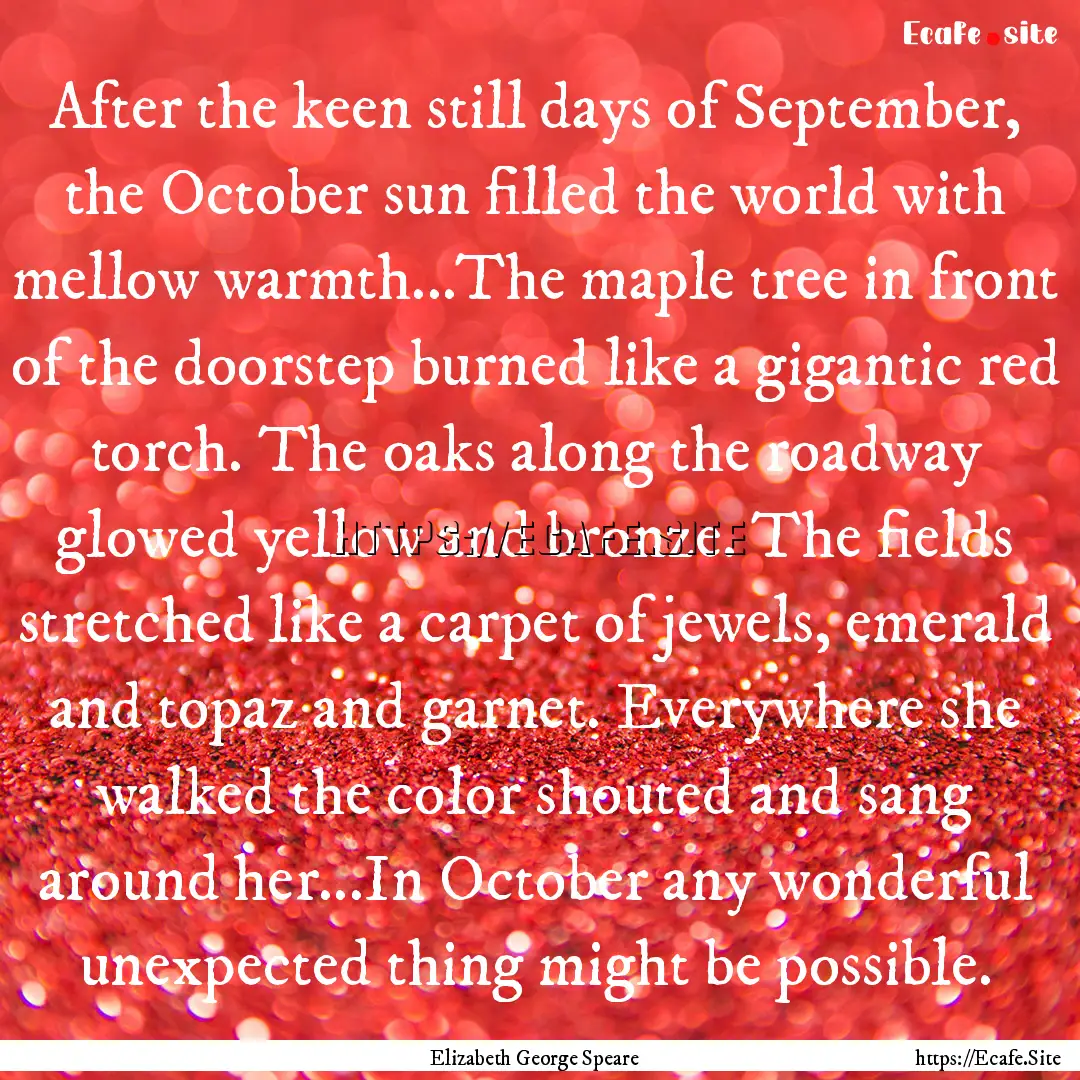 After the keen still days of September, the.... : Quote by Elizabeth George Speare