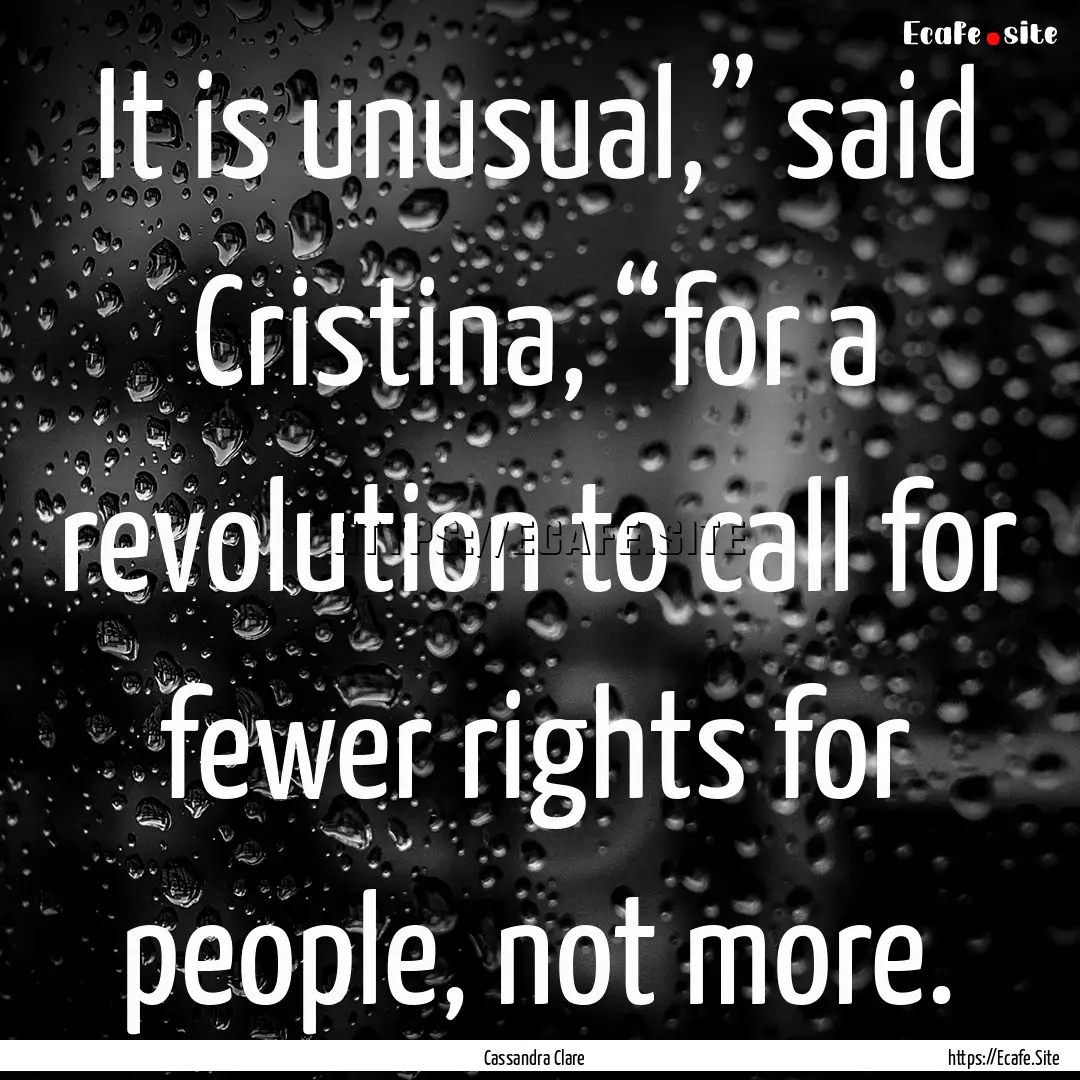 It is unusual,” said Cristina, “for a.... : Quote by Cassandra Clare