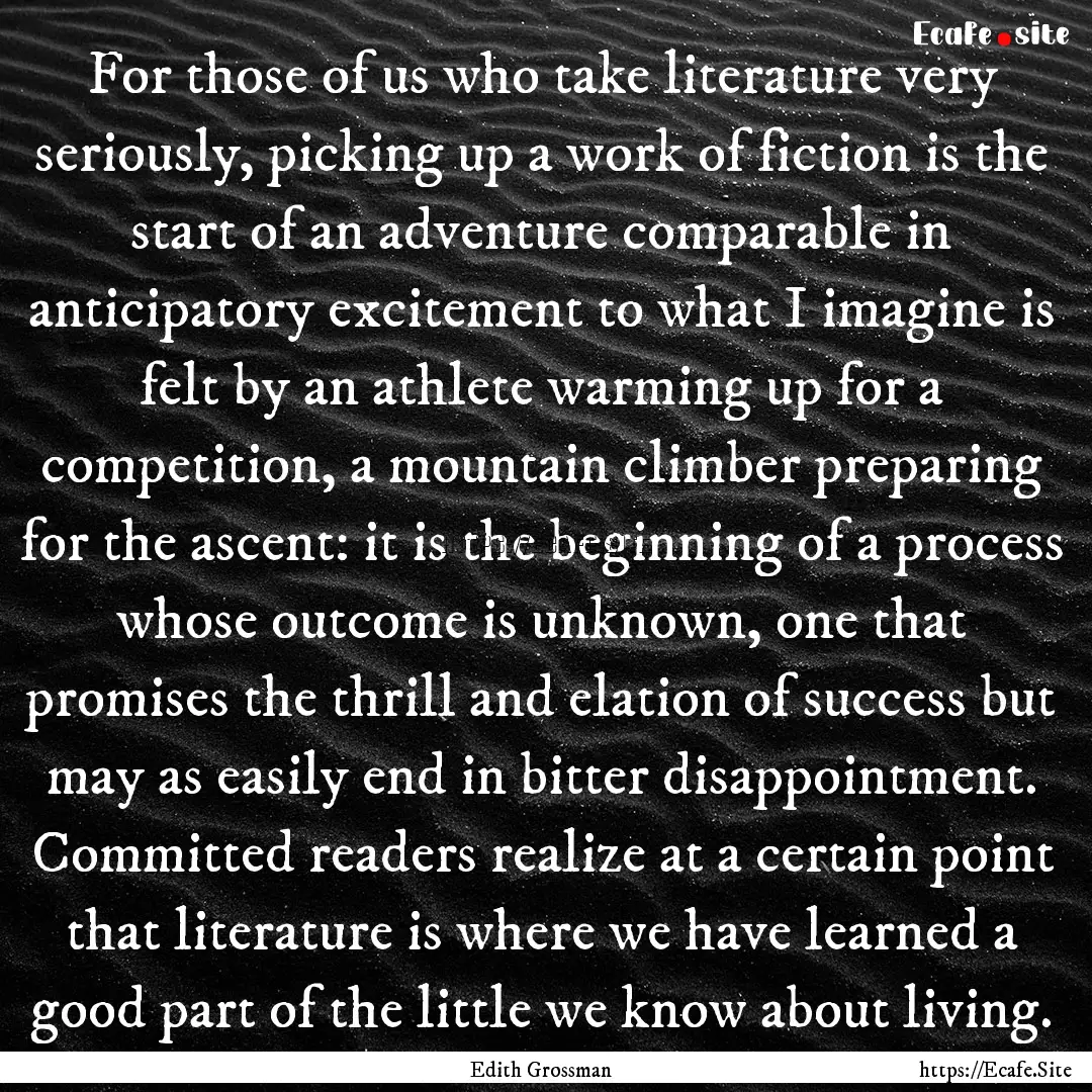 For those of us who take literature very.... : Quote by Edith Grossman