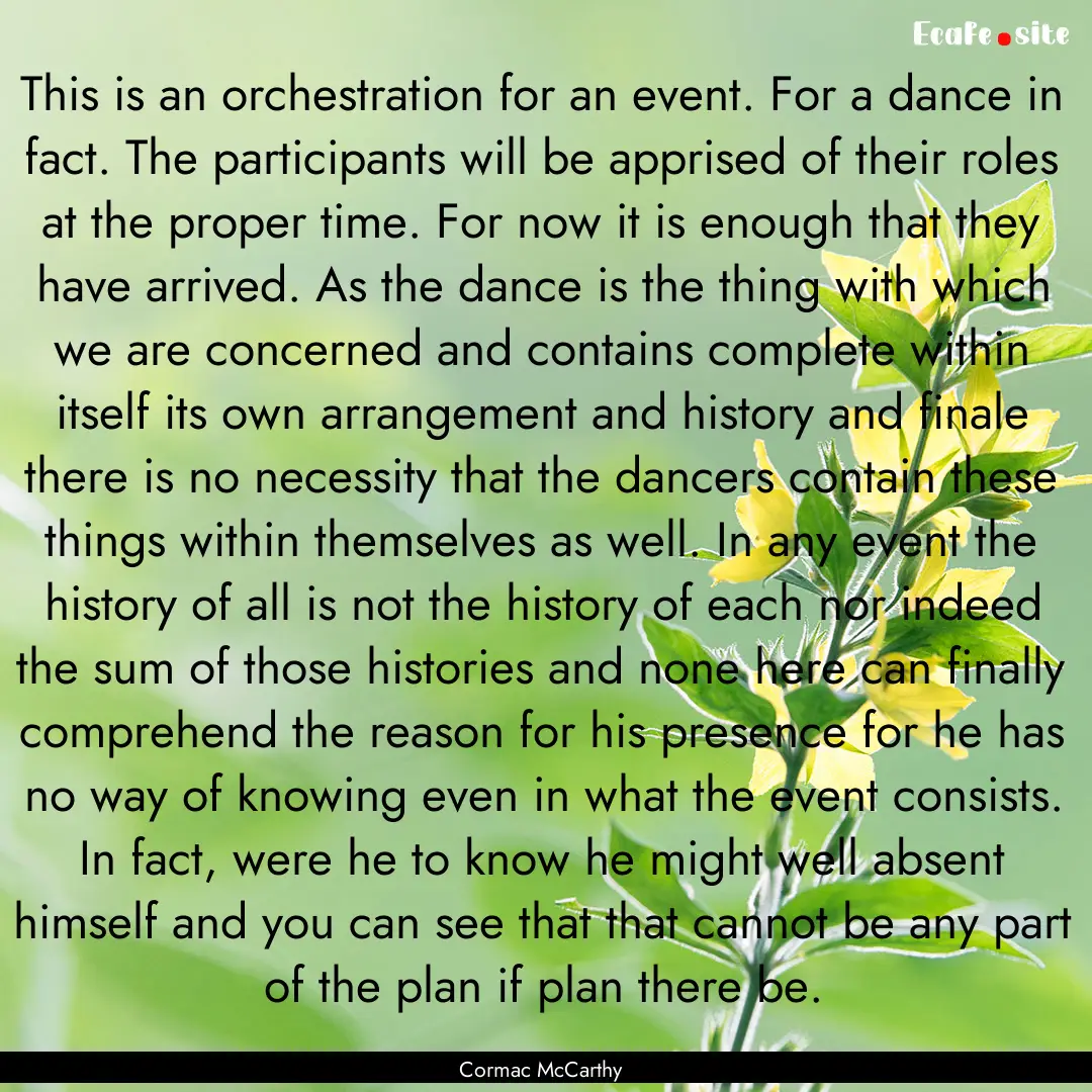 This is an orchestration for an event. For.... : Quote by Cormac McCarthy