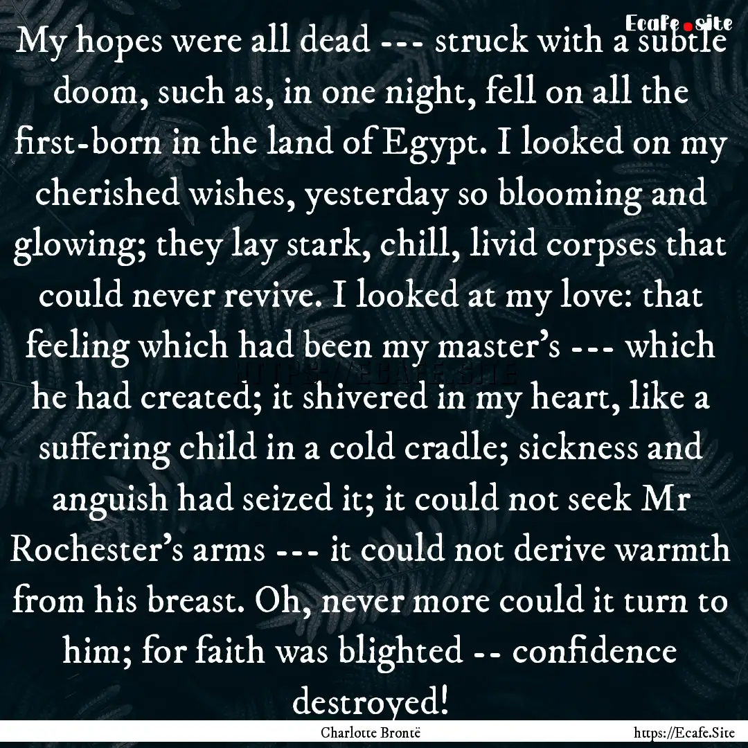 My hopes were all dead --- struck with a.... : Quote by Charlotte Brontë