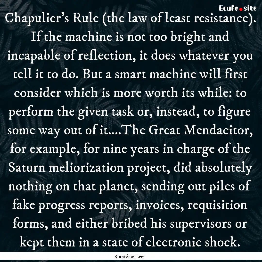 Chapulier's Rule (the law of least resistance)..... : Quote by Stanisław Lem