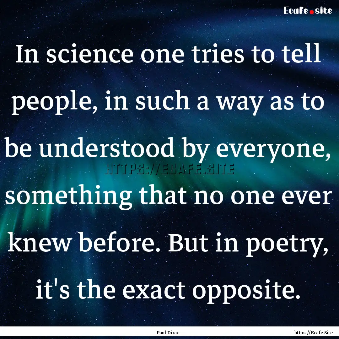 In science one tries to tell people, in such.... : Quote by Paul Dirac