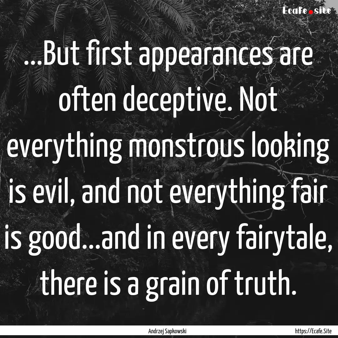 ...But first appearances are often deceptive..... : Quote by Andrzej Sapkowski