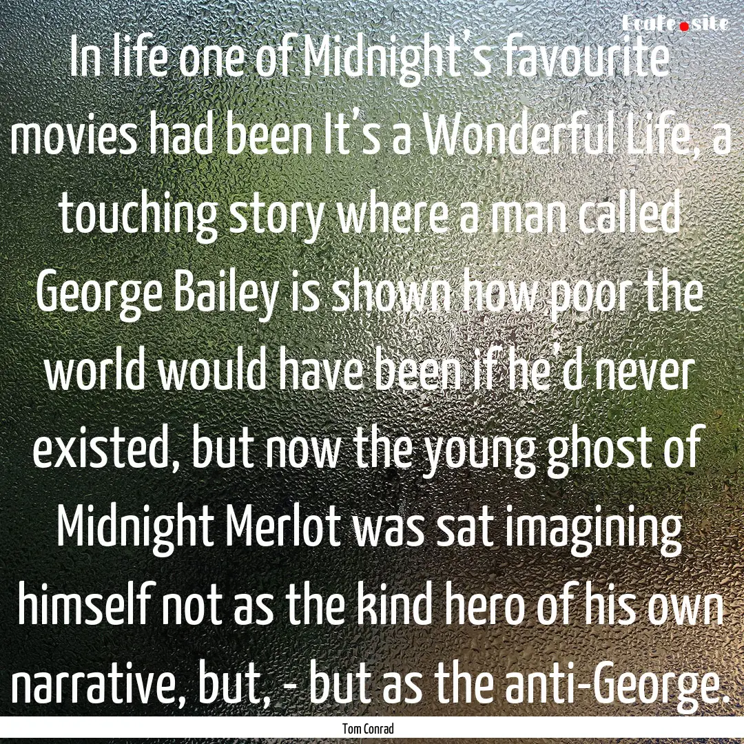 In life one of Midnight’s favourite movies.... : Quote by Tom Conrad