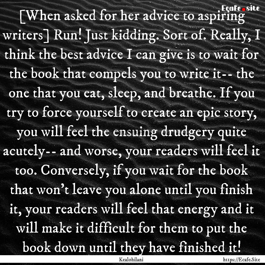 [When asked for her advice to aspiring writers].... : Quote by Kealohilani