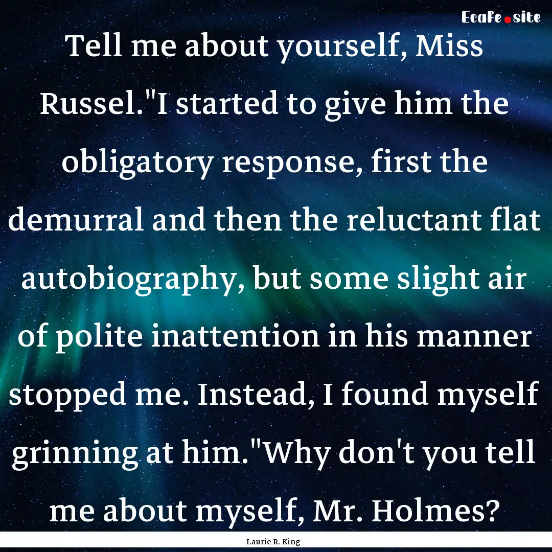 Tell me about yourself, Miss Russel.