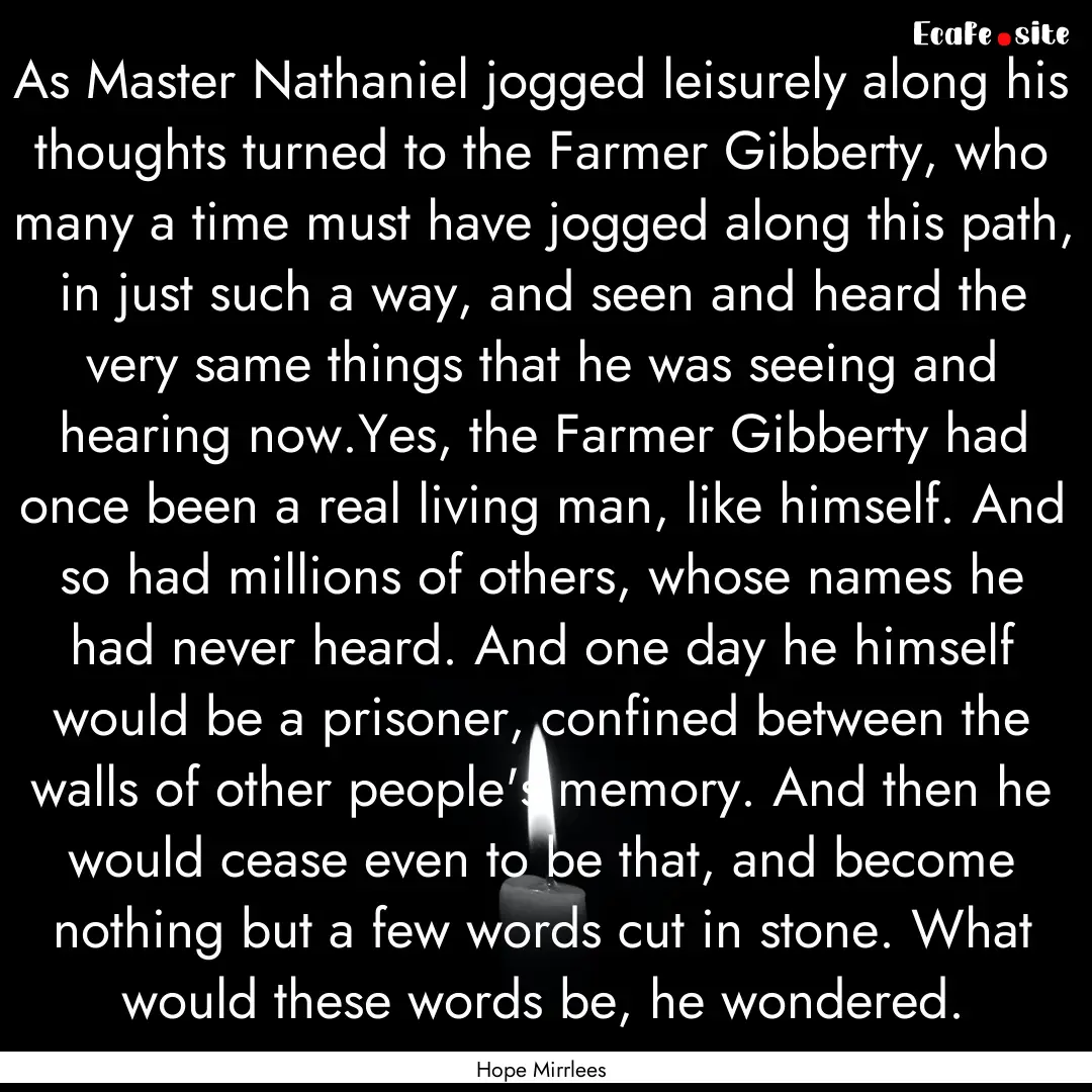 As Master Nathaniel jogged leisurely along.... : Quote by Hope Mirrlees