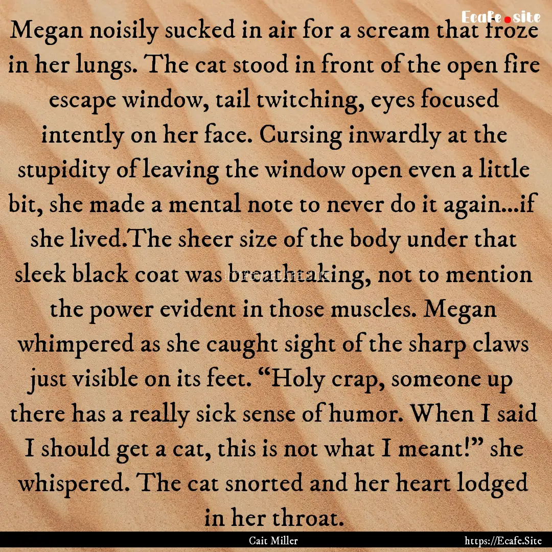 Megan noisily sucked in air for a scream.... : Quote by Cait Miller