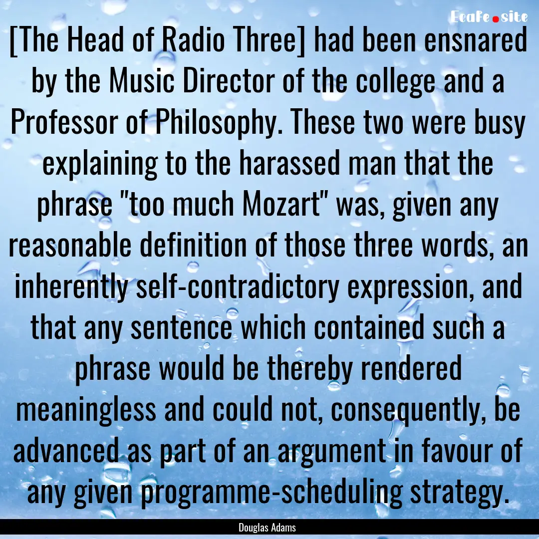 [The Head of Radio Three] had been ensnared.... : Quote by Douglas Adams