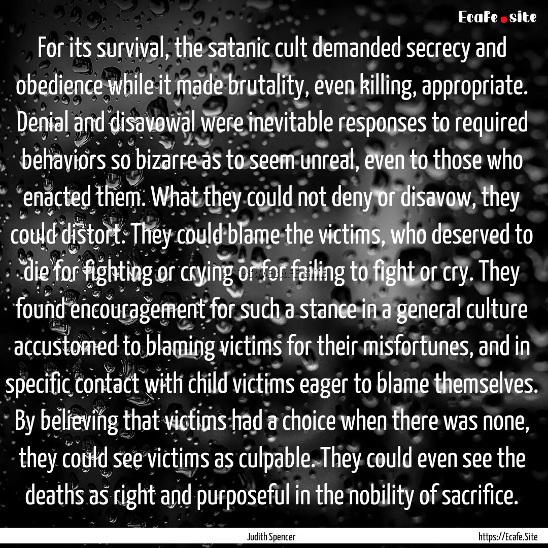 For its survival, the satanic cult demanded.... : Quote by Judith Spencer