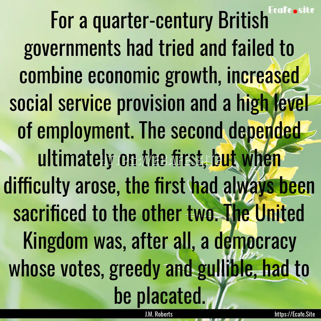 For a quarter-century British governments.... : Quote by J.M. Roberts