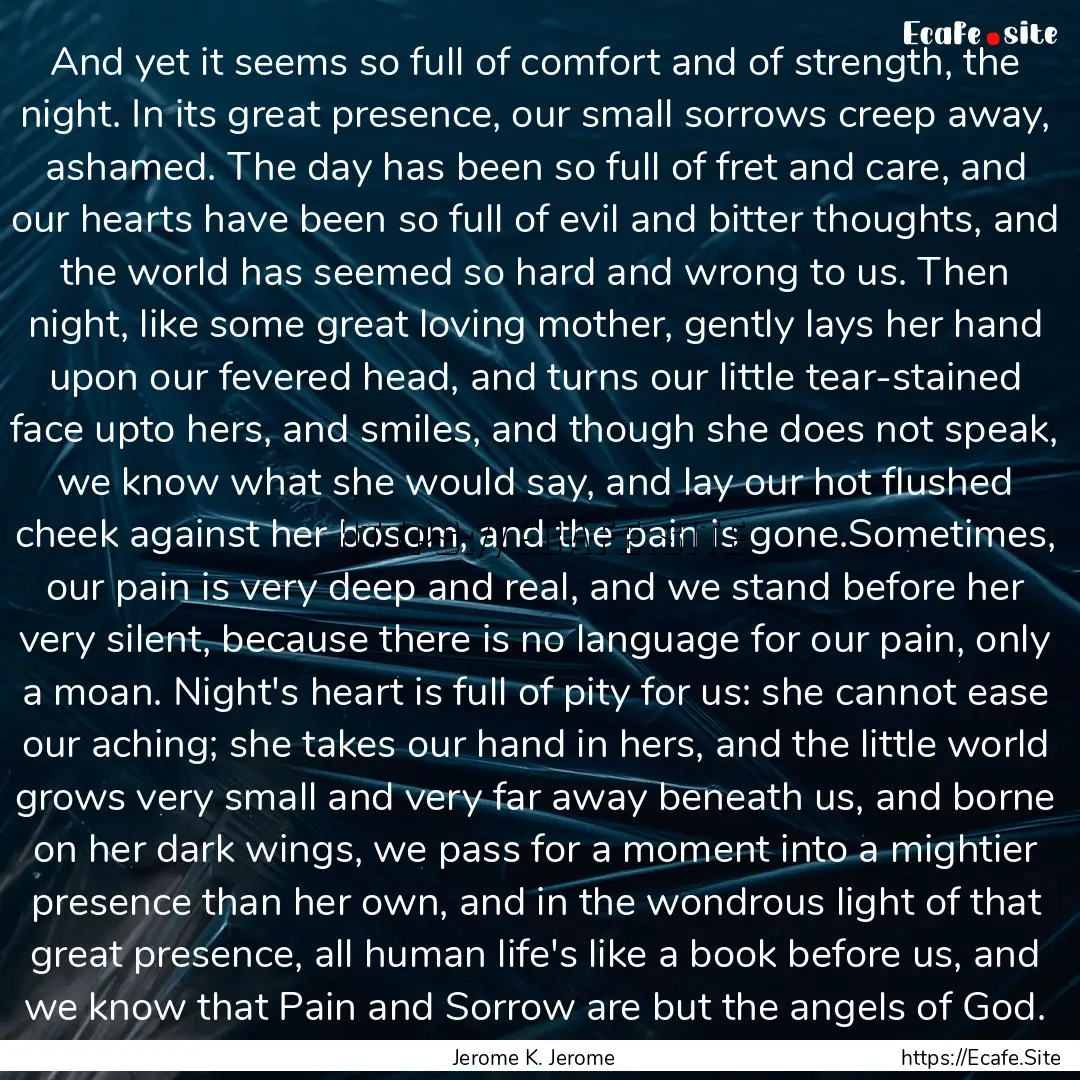 And yet it seems so full of comfort and of.... : Quote by Jerome K. Jerome