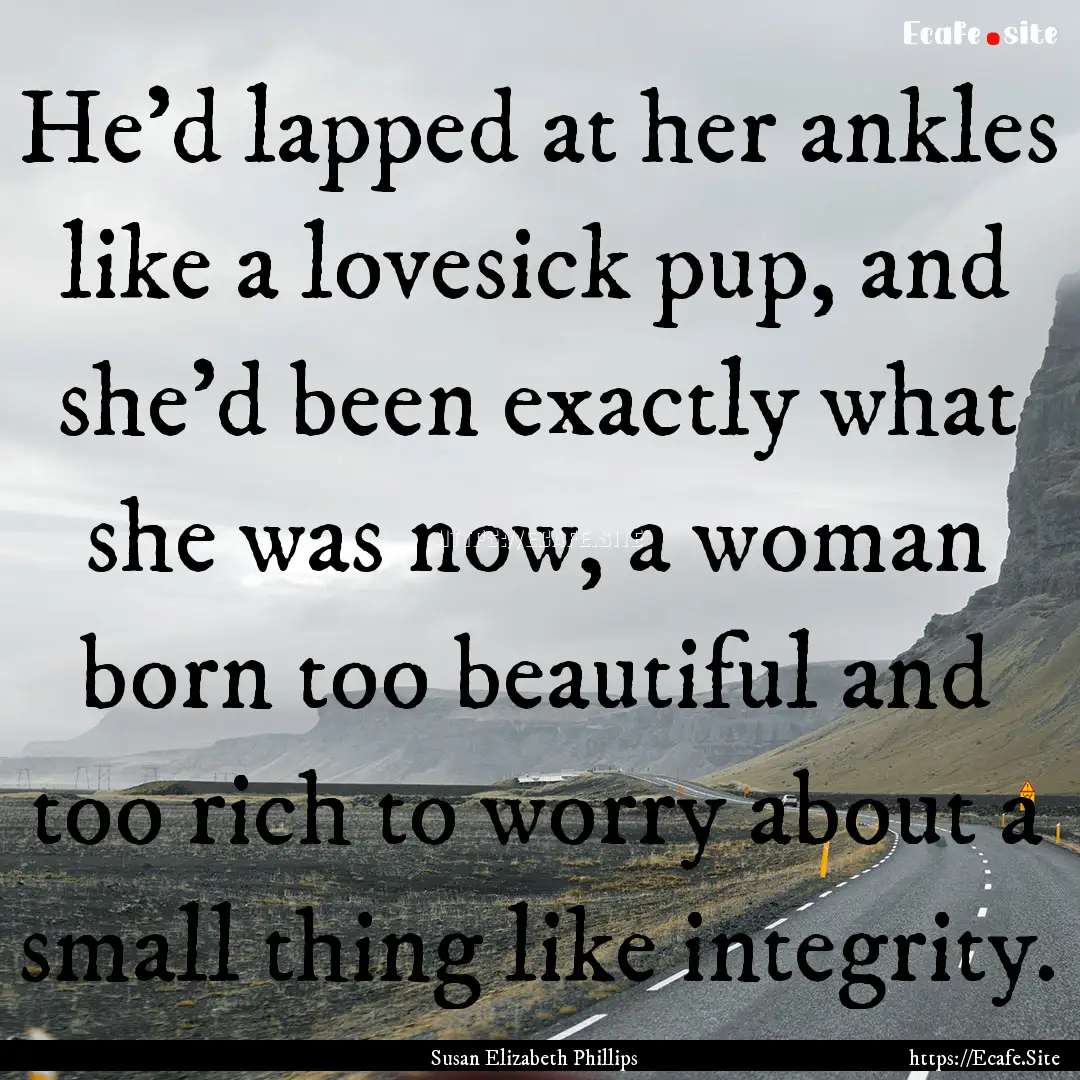 He’d lapped at her ankles like a lovesick.... : Quote by Susan Elizabeth Phillips