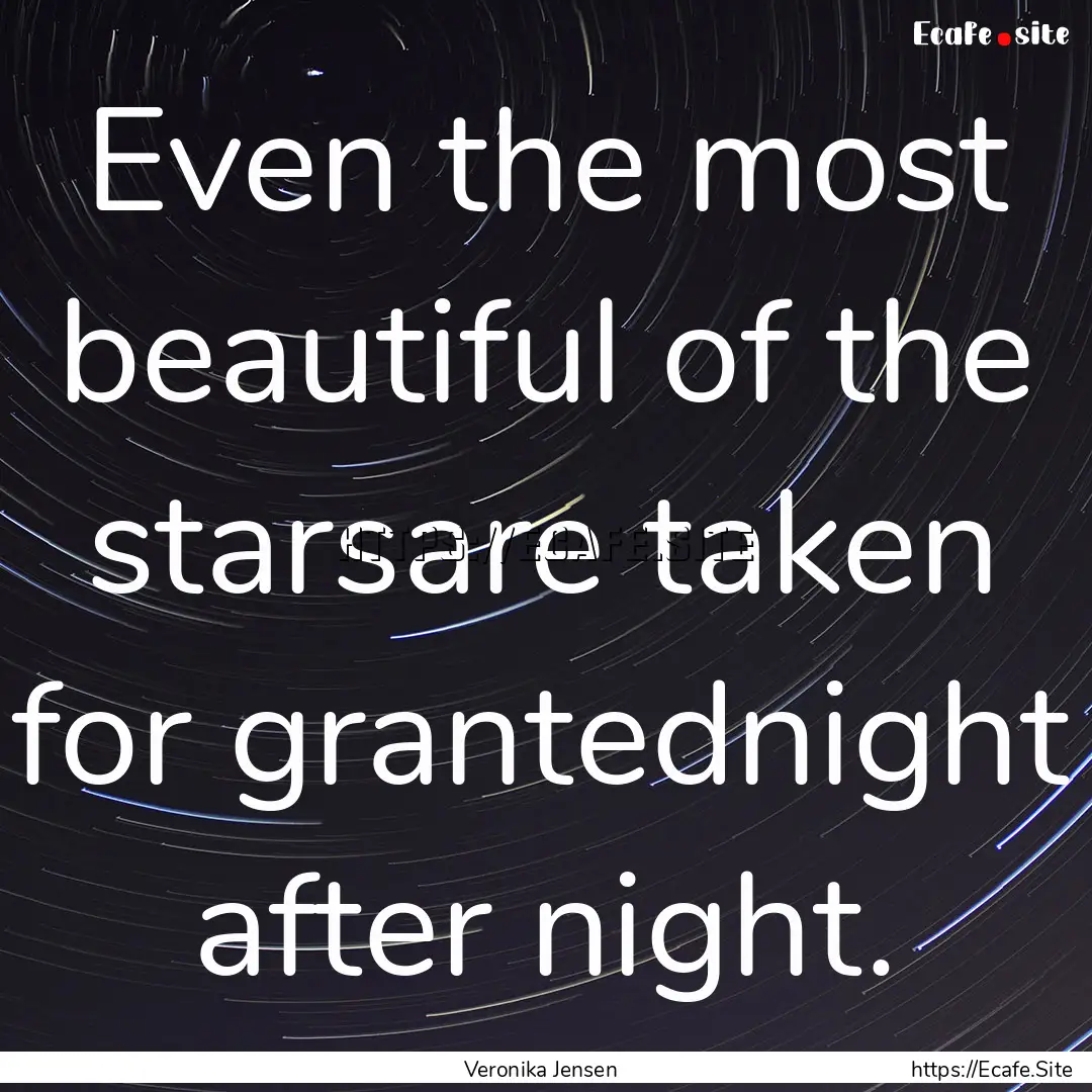 Even the most beautiful of the starsare taken.... : Quote by Veronika Jensen