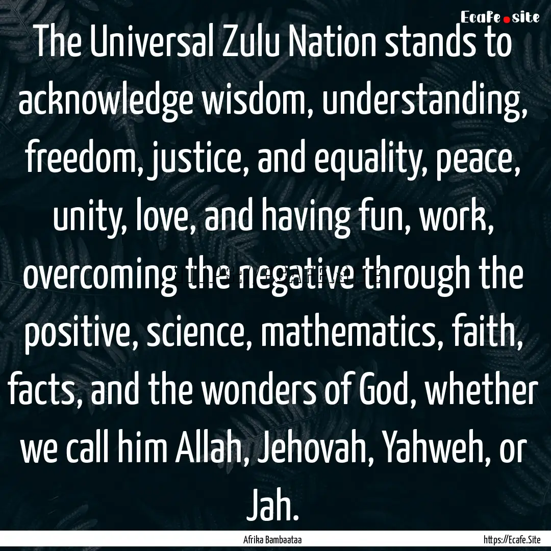 The Universal Zulu Nation stands to acknowledge.... : Quote by Afrika Bambaataa