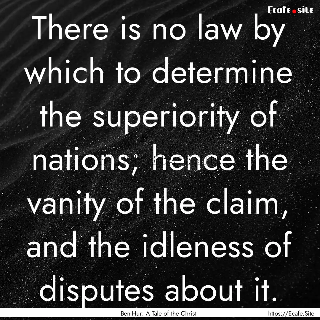 There is no law by which to determine the.... : Quote by Ben-Hur: A Tale of the Christ