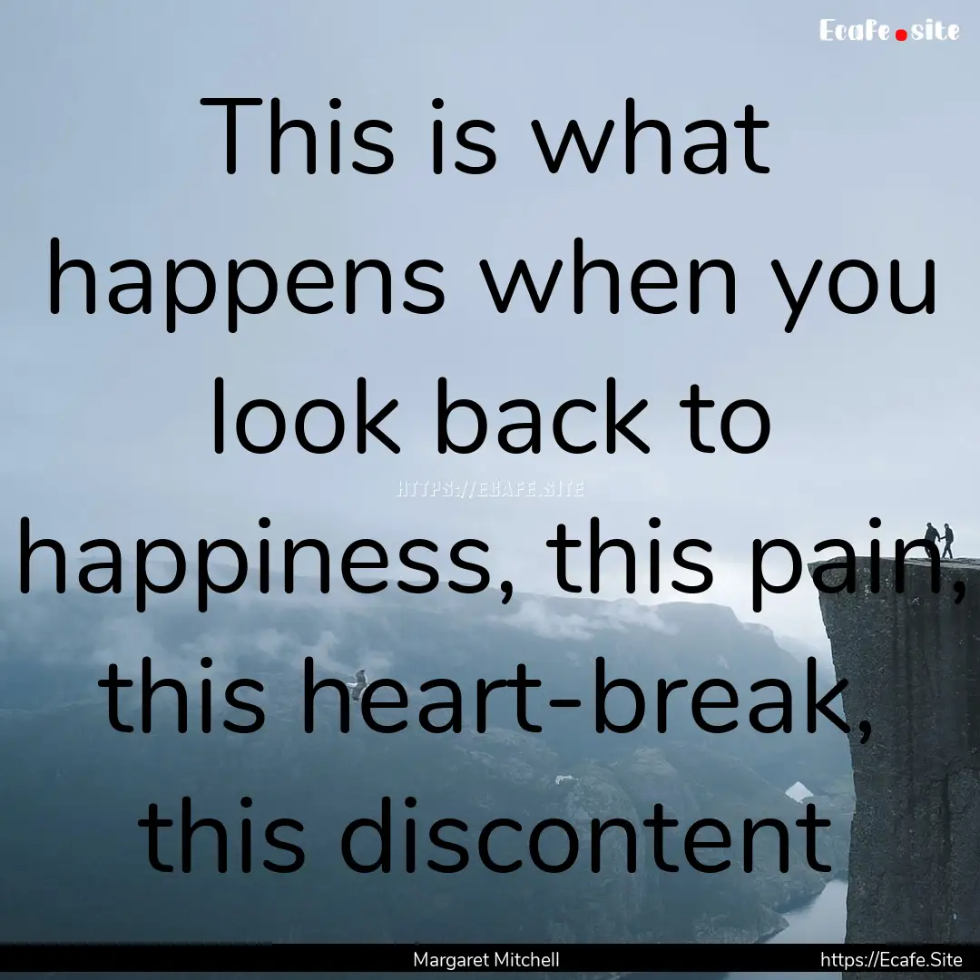 This is what happens when you look back to.... : Quote by Margaret Mitchell