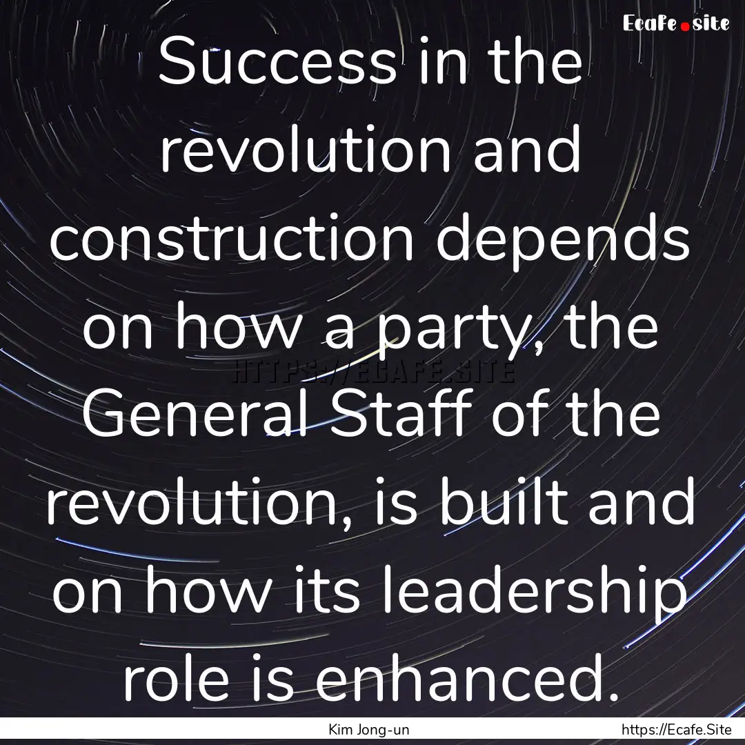 Success in the revolution and construction.... : Quote by Kim Jong-un