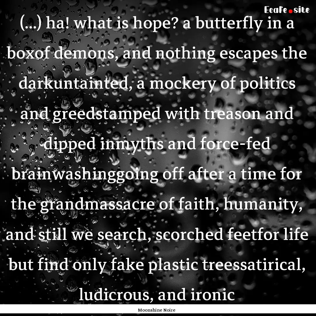 (...) ha! what is hope? a butterfly in a.... : Quote by Moonshine Noire