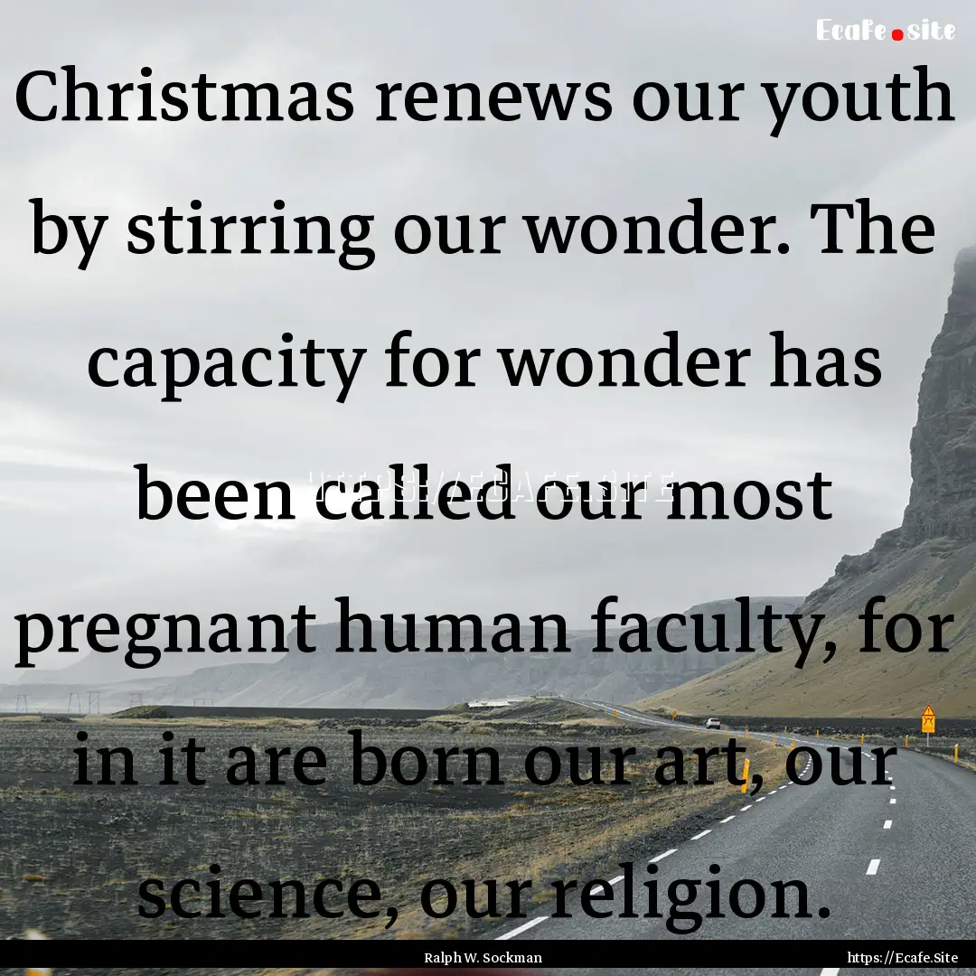 Christmas renews our youth by stirring our.... : Quote by Ralph W. Sockman