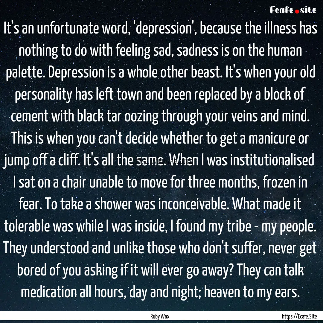 It's an unfortunate word, 'depression', because.... : Quote by Ruby Wax