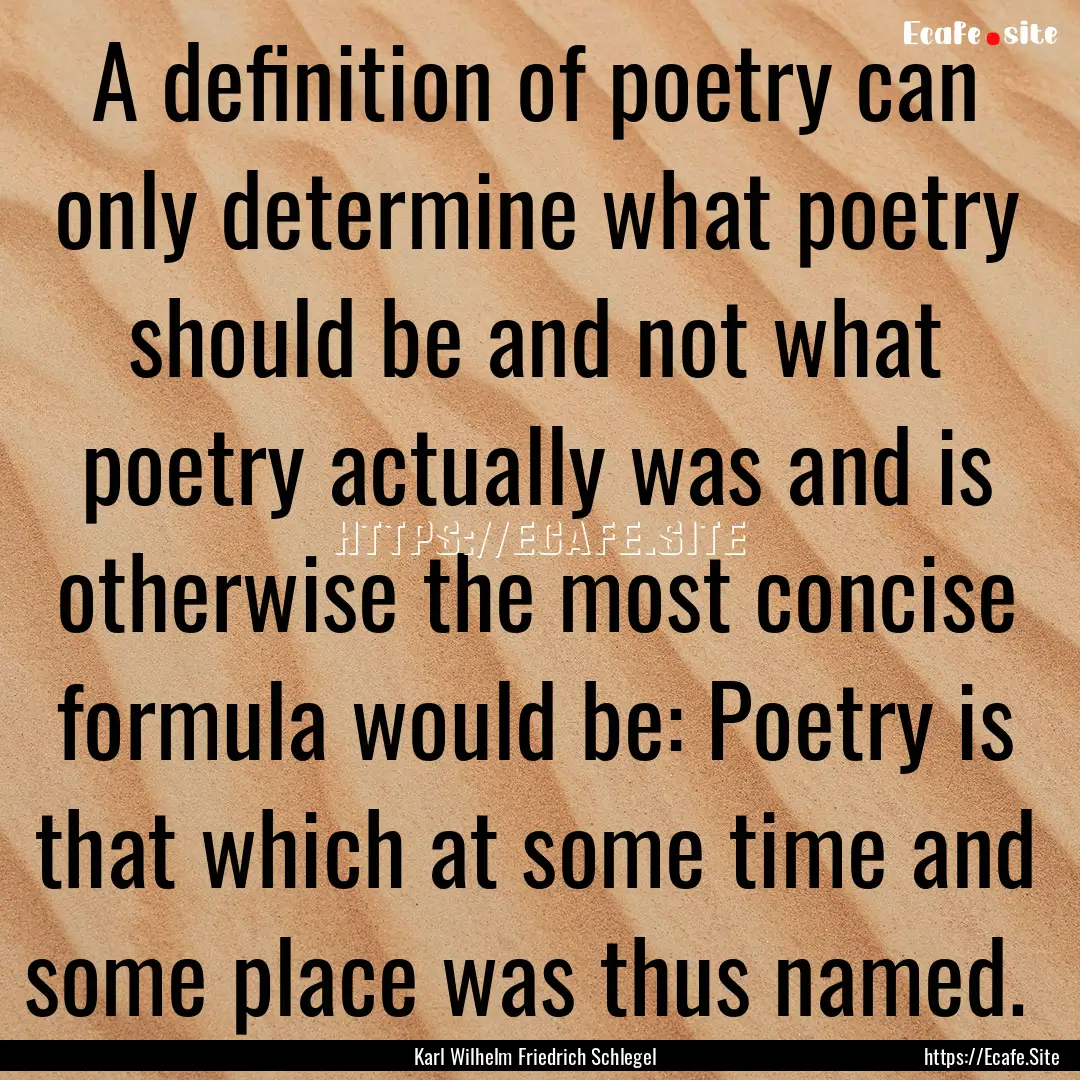 A definition of poetry can only determine.... : Quote by Karl Wilhelm Friedrich Schlegel